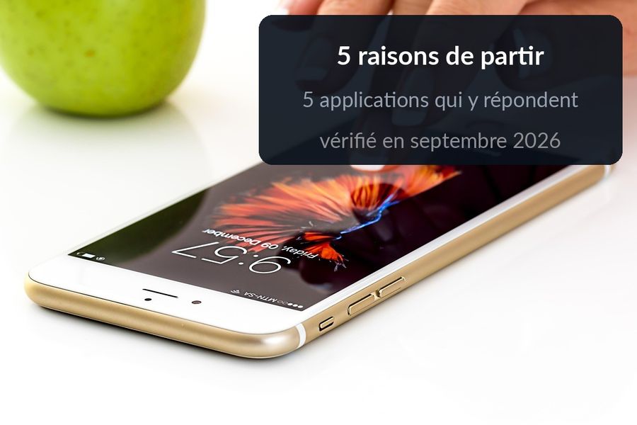 Un téléphone affichant l'heure, avec le texte : 5 raisons de partir, 5 applications qui y répondent
