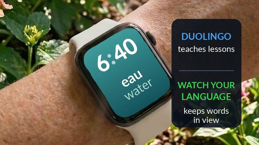 An Apple Watch on a wrist in a garden, showing the French word eau (water), with 'Duolingo teaches' and 'this keeps it in view' written into the two clear corners of foliage