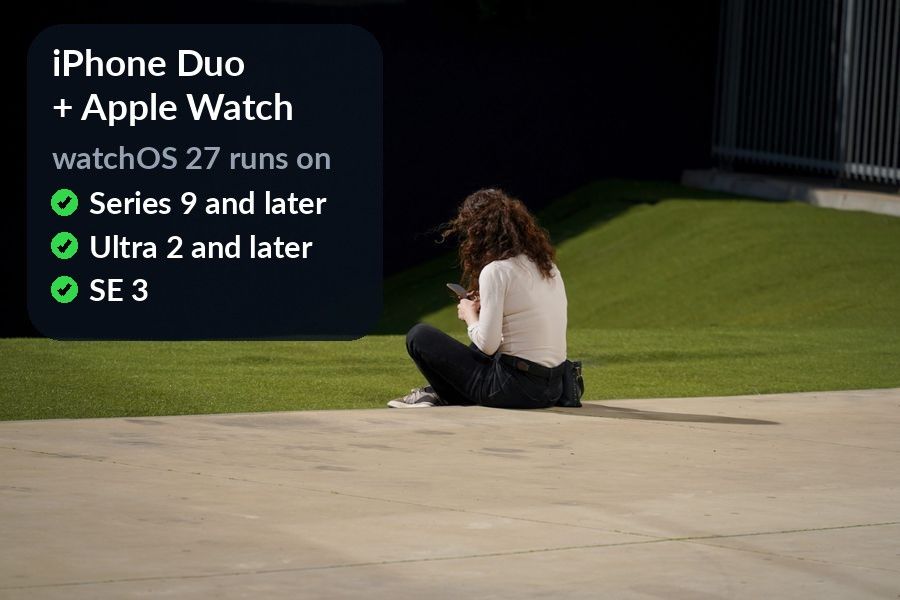 A woman sitting on a lawn with her phone, with a panel reading iPhone Duo + Apple Watch: watchOS 27 runs on Series 9 and later, Ultra 2 and later, and SE 3
